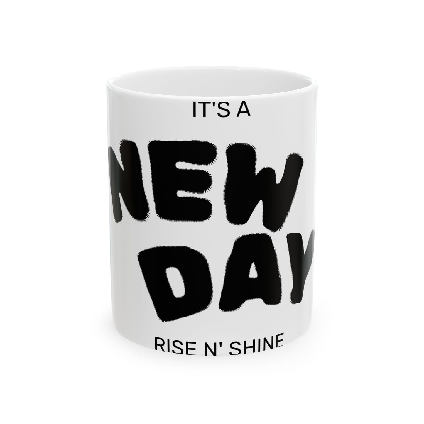 New Day Ceramic Mug — "It's a New Day, Rise N' Shine" Inspirational Coffee Cup (11oz & 15oz)